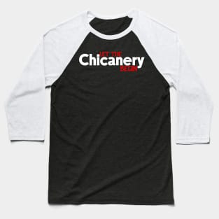 Let the Chicanery Begin Baseball T-Shirt